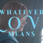 Whatever Love Means