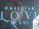 Whatever Love Means