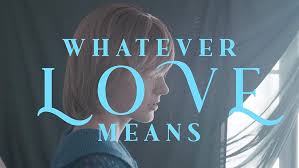 Whatever Love Means